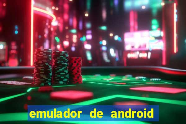 emulador de android para pc fraco